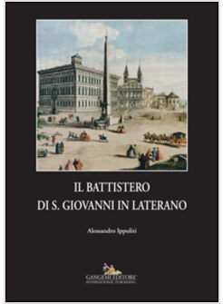 IL BATTISTERO DI S. GIOVANNI IN LATERANO