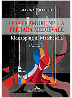 ODIO E AMORE NELLA FERRARA MEDIEVALE. KIDNAPPING DI MARCHESELLA