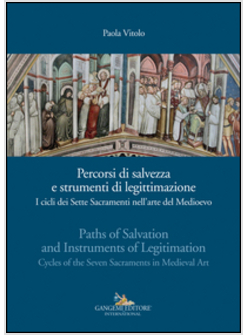 PERCORSI DI SALVEZZA E STRUMENTI DI LEGITTIMAZIONE. I CICLI DEI SETTE SACRAMENTI