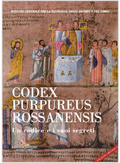 CODEX PURPUREUS ROSSANENSIS. UN CODICE E I SUOI SEGRETI