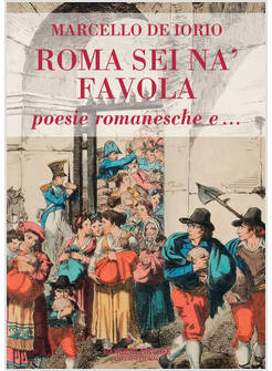 ROMA SEI NA' FAVOLA. POESIE ROMANESCHE E...