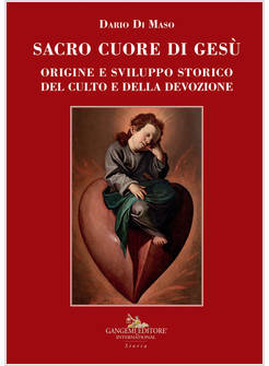 SACRO CUORE DI GESU' VOL. 1: ORIGINE E SVILUPPO STORICO DEL CULTO