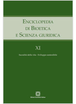 ENCICLOPEDIA DI BIOETICA 11 E SCIENZA GIURIDICA. VOL. 11: 