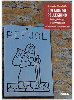 UN MONDO PELLEGRINO. VIAGGIO LUNGO LA VIA FRANCIGENA