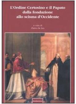 ORDINE CERTOSINO E IL PAPATO DALLA FONDAZIONE ALLO SCISMA D'OCCIDENTE (L')