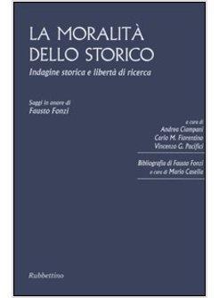 MORALITA' DELLO STORICO INDAGINE STORICA E LIBERTA' DI RICERCA (LA)