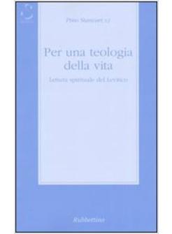 PER UNA TEOLOGIA DELLA VITA LETTURA SPIRITUALE DEL LEVITICO