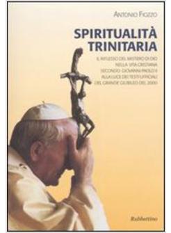 SPIRITUALITA' TRINITARIA IL RIFLESSO DEL MISTERO DI DIO NELLA VITA CRISTIANA