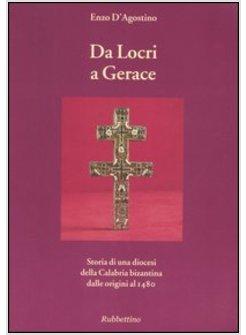 DA LOCRI A GERACE STORIA DI UNA DIOCESI DELLA CALABRIA BIZANTINA DALLE ORIGINI