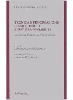 TECNICA E PROCREAZIONE DESIDERI DIRITTI E NUOVE RESPONSABILITA'