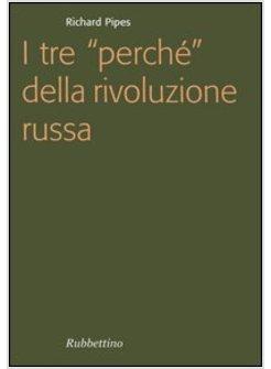 TRE PERCHE DELLA RIVOLUZIONE RUSSA (I)