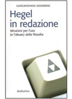 HEGEL IN REDAZIONE ISTRUZIONE PER L'USO (E L'ABUSO) DELLA FILOSOFIA