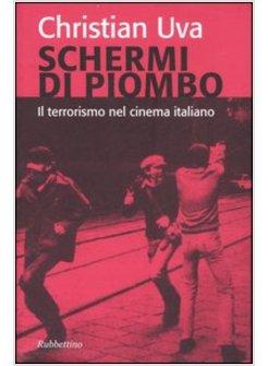 SCHERMI DI PIOMBO. IL TERRORISMO NEL CINEMA ITALIANO