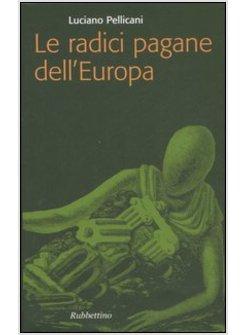 RADICI PAGANE DELL'EUROPA (LE)