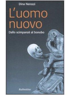 L'UOMO NUOVO DALLO SCIMPANZE' AL BONOBO