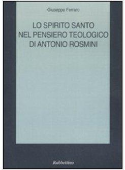 SPIRITO SANTO NEL PENSIERO TEOLOGICO DI ANTONIO ROSMINI (LO)