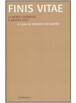 FINIS VITAE LA MORTE CEREBRALE E' ANCORA VITA?