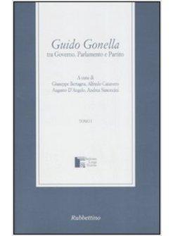 GUIDO GONELLA TRA GOVERNO PARLAMENTO E PARTITO