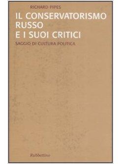 CONSERVATORISMO RUSSO E I SUOI CRITICI (IL)