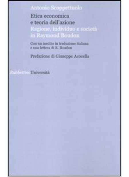 ETICA ECONOMICA E TEORIA DELL'AZIONE. RAGIONE, INDIVIDUO E SOCIETA' IN RAYMOND B