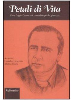 PETALI DI VITA DON PEPPE DIANA UN CAMMINO PER LA GIUSTIZIA