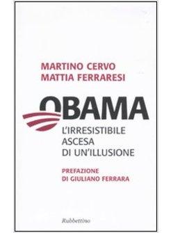 OBAMA L'IRRESISTIBILE ASCESA DI UN'ILLUSIONE