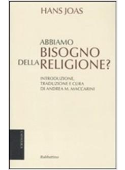 ABBIAMO  BISOGNO DELLA RELIGIONE