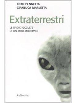 EXTRATERRESTRI. LE RADICI OCCULTE DI UN MITO MODERNO