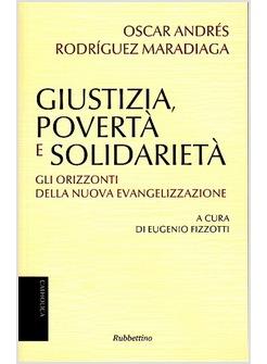 GIUSTIZIA POVERTA' SOLIDARIETA' GLI ORIZZONTI DELLA NUOVA EVANGELIZZAZIONE