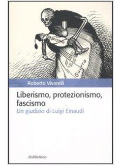 LIBERALISMO, PROTEZIONISMO, FASCISMO