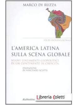 AMERICA LATINA SULLA SCENA GLOBALE. NUOVI LINEAMENTI GEOPOLITICI DI UN CONTINENT