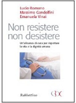 NON RESISTERE NON DESISTERE. UN'ALLEANZA DI CURA PER RISPETTARE LA VITA