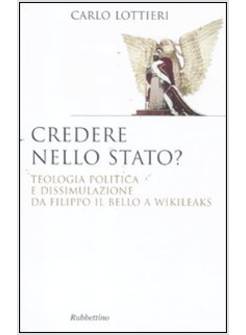 CREDERE NELLO STATO? TEOLOGIA POLITICA E DISSIMULAZIONE DA FILIPPO IL BELLO A