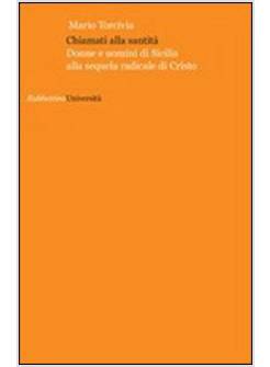 CHIAMATI ALLA SANTITA. DONNE E UOMINI DI SICILIA ALLA SEQUELA RADICALE DI CRISTO