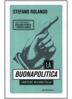 LA BUONA POLITICA. I CANTIERI DEL CAMBIAMENTO