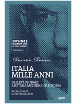 ITALIA MILLE ANNI. DALL'ETA' FEUDALE ALL'ITALIA MODERNA E EUROPEA