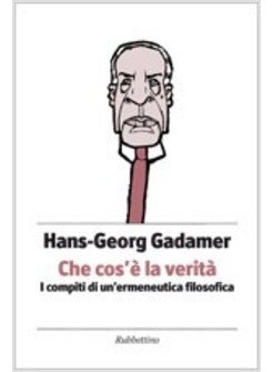 CHE COS'E' LA VERITA'. I COMPITI DI UN'ERMENEUTICA FILOSOFICA