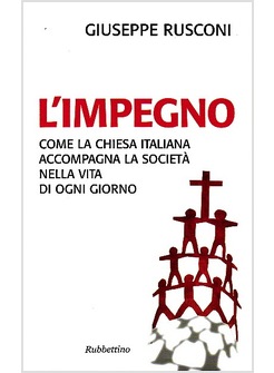 L' IMPEGNO COME LA CHIESA ITALIANA ACCOMPAGNA LA SOCIETA' NELLA VITA