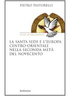 LA SANTA SEDE E L'EUROPA CENTRO-ORIENTALE NELLA SECONDA META DEL NOVECENTO 