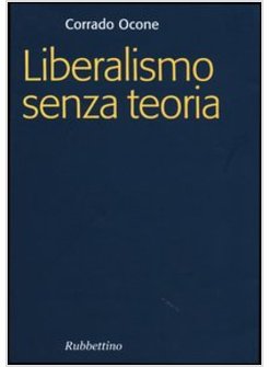 LIBERALISMO SENZA TEORIA