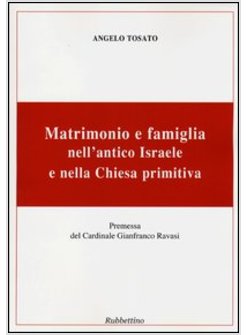 MATRIMONIO E FAMIGLIA NELL'ANTICO ISRAELE E NELLA CHIESA PRIMITIVA