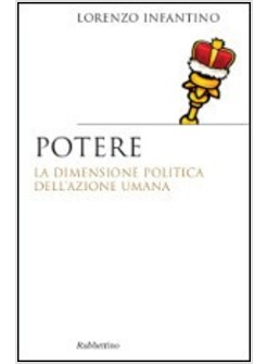 POTERE. LA DIMENSIONE POLITICA DELL'AZIONE UMANA