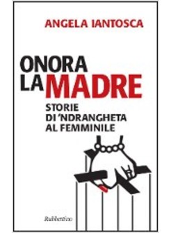 ONORA LA MADRE. STORIE DI 'NDRANGHETA AL FEMMINILE