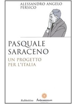 PASQUALE SARACENO. UN PROGETTO PER L'ITALIA