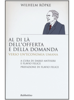 AL DI LA' DELL'OFFERTA E DELLA DOMANDA. VERSO UN'ECONOMIA UMANA