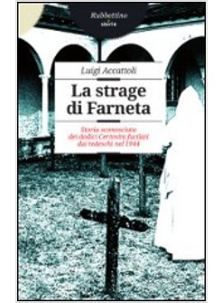 LA STRAGE DI FARNETA STORIA SCONOSCIUTA DEI DODICI CERTOSINI FUCILATI