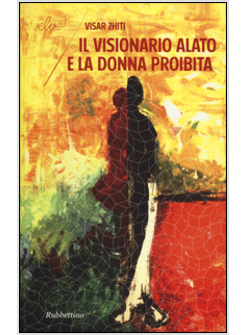 VISIONARIO ALATO E LA DONNA PROIBITA (IL)