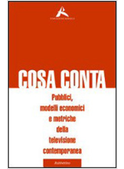 COSA CONTA. PUBBLICI, MODELLI ECONOMICI E METRICHE DELLA TELEVISIONE CONTEMPORAN