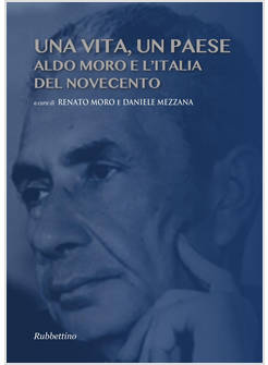 VITA, UN PAESE. ALDO MORO E L'ITALIA DEL NOVECENTO (UNA)