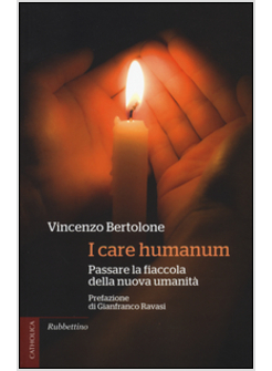 I CARE HUMANUM. PASSARE LA FIACCOLA DELLA NUOVA UMANITA'